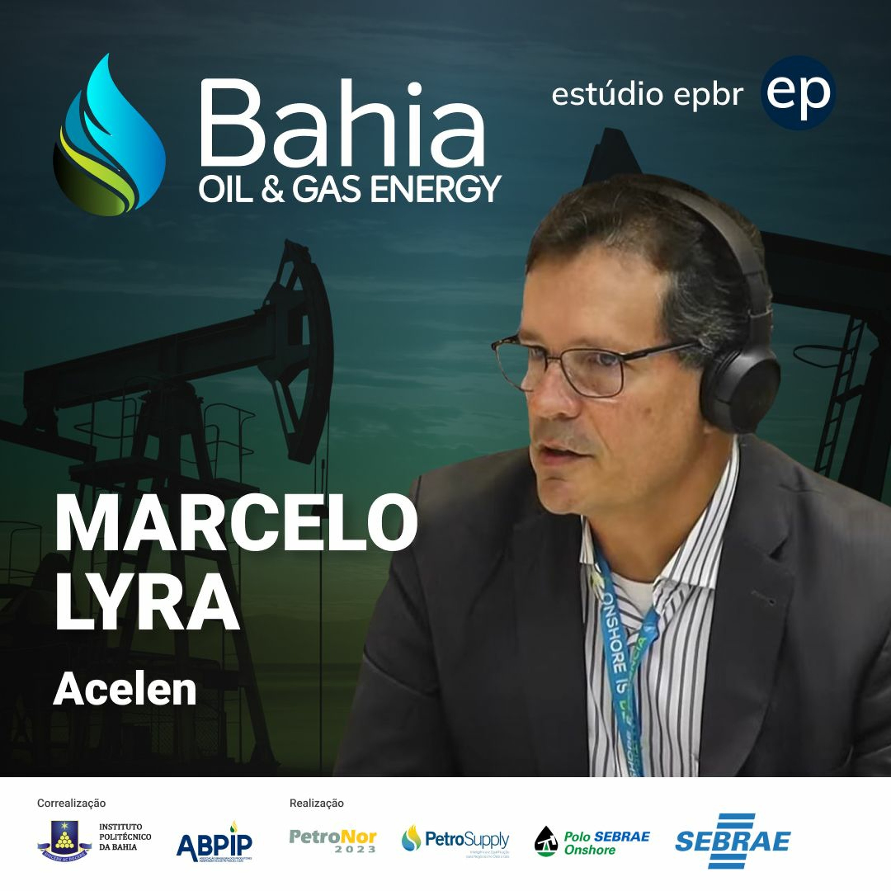 Bahia Oil & Gas Energy #6 | Marcelo Lyra, VP Da Acelen episode artwork