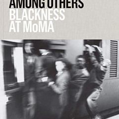 [READ] EPUB 💌 Among Others: Blackness at MoMA by  Darby English,Charlotte Barat,Darb