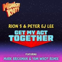 Rion S & Peter EJ Lee - Get My Act Together - Mark Brickman & Yam Who? Extended Remix (teaser)