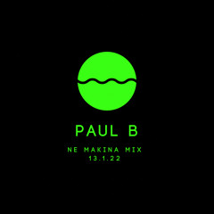Paul B NE Makina 13.1.22 Mix