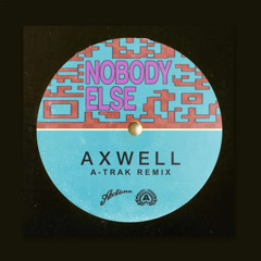 Axwell  -  Nobody Else ( A-Trak Extended Remix )