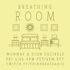 "BREATHING ROOM" LIVE with Wonway & Dion Decibels 5/29/2020