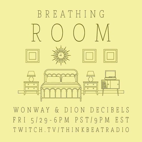 "BREATHING ROOM" LIVE with Wonway & Dion Decibels 5/29/2020