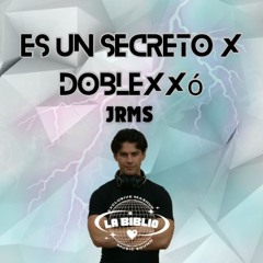 ES UN SECRETO X DOBLEXXÓ ft. LaBiblioSound - (JRMS Mashup)