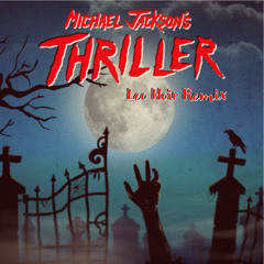 Michael Jackson - Thriller (Leo Noir Remix)