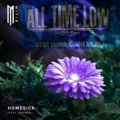 Dear Maria, Count Me In x Homesick - MiTiS & Soundr x All Time Low (Romora mashup)