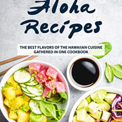 [View] KINDLE 📌 The Most Famous Aloha Recipes: The Best Flavors of The Hawaiian Cuis