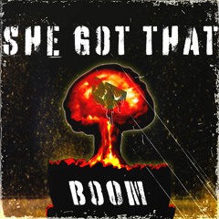 She Got That (Boom)