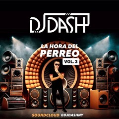 La Hora Del Perreo - Vol. 3 - @DJDASHNY