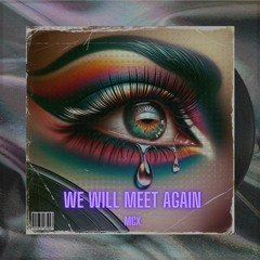 MCX - We Will Meet Again [FREE DL]