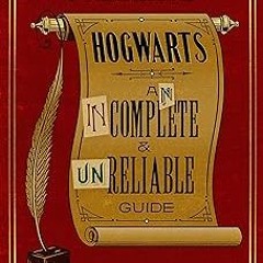 [[ Hogwarts: An Incomplete and Unreliable Guide (Kindle Single) (Pottermore Presents Book 3) BY