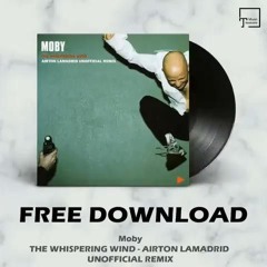 Moby - Whispering Wind (Airton Lamadrid unoficial remix)