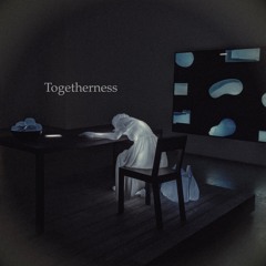 Togetherness