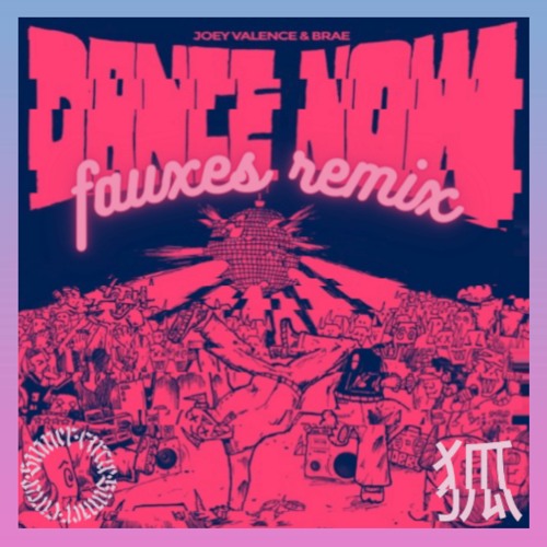 Joey Valence & Brae - DANCE NOW (fauxes 狐 remix)