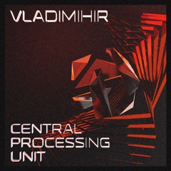 Vladimihir - Central Processing Unit [ECHOREC018]