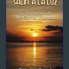 ebook read pdf 💖 Salir a la Luz: La Formación de mi Capital Humano (Spanish Edition) Full Pdf