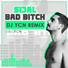 Bad Bitch - Sijal - Dj Ycn Remix