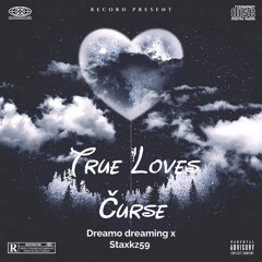 “True Loves curse”$taxkz59 X Dreamo✅