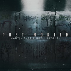 Post Mortem - Martin Fuse x Kevin Kitchen