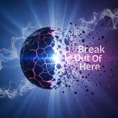 Break Out Of Here
