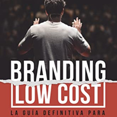 Read EPUB 📌 Branding Low Cost: Cómo crear una gran marca con muy poco dinero (Spanis