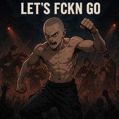 Let's Fckn Go