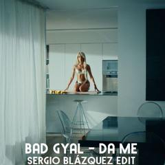 Bad Gyal - Da Me (Sergio Blázquez EDIT)