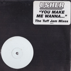 Usher - You Make Me Wanna (Tuff Jam UVM Dub)