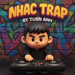 NHAC TRAP BY TUAN ANH