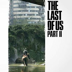 Access [PDF EBOOK EPUB KINDLE] The Art of the Last of Us Part II by  Naughty Dog 📁