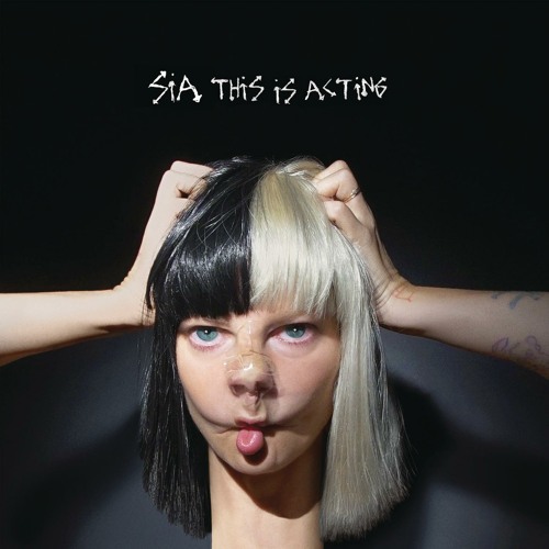 Listen to Sia Unstoppable by Sia in This Is Acting playlist