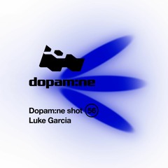 Dopamine Shot 56 - Luke Garcia