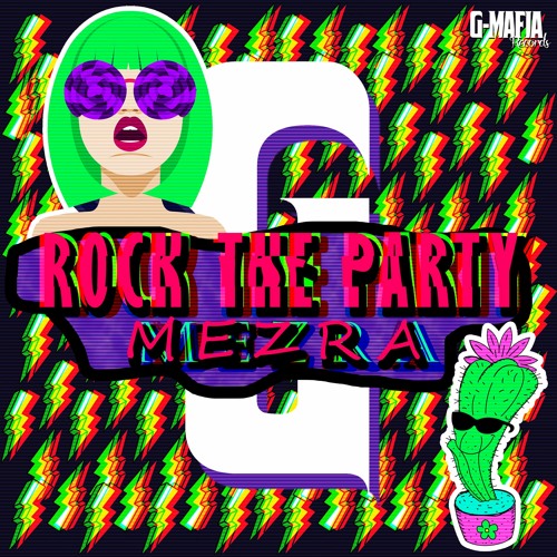 MEZRA - Rock The Party (Original Mix) [G-MAFIA RECORDS]