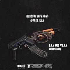 hittin up this road #freejuan B.R.M RALO ft B.R.M deino$tacks