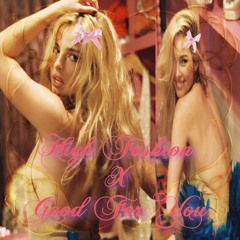 High Fashion X Good For You (Mashup)