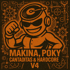 Makina, Poky, Cantaditas & Hardcore V4