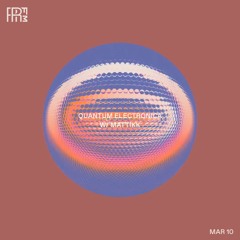 RRFM • Quantum Electronica w/ Mattikk • 10-03-2022