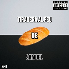 Tiradera al feu de Samuel. -  BMT.