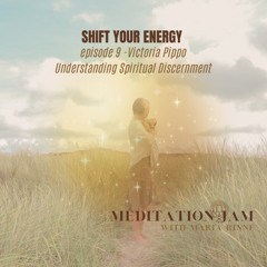 Shift Your Energy with guest Victoria Pippo - Understanding Spiritual Discernment-22 of June
