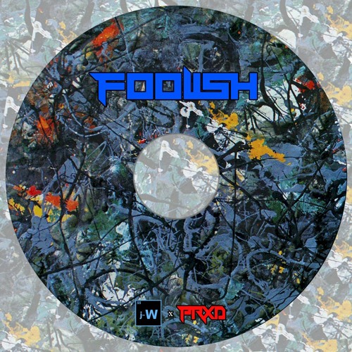 FOOLISH Prxd X j-W (free dl)