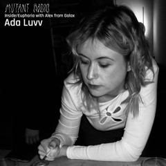 Ada Luvv - Inside/Euphoria with Alex from Galax, Ada Luvv, & Chlorys [06.03.2024]