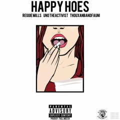 Reggie Mills - Happy Hoes (feat. UnoTheActivist & Thouxanbanfauni) [prod. Trill Meech]