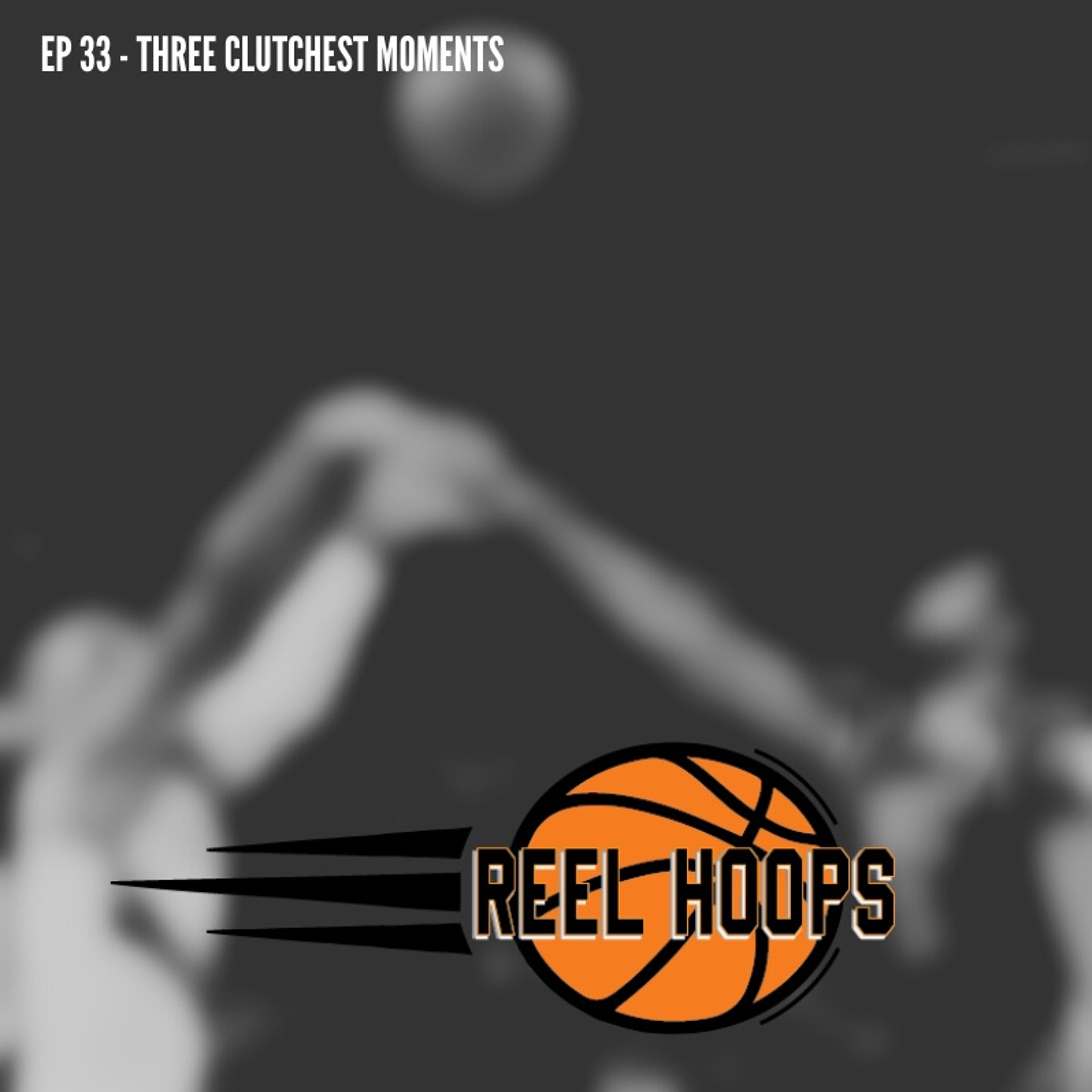 Episode 33 - Three Clutchest Moments episode artwork