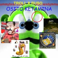 TROLL X RUSO - Osito Ketamina