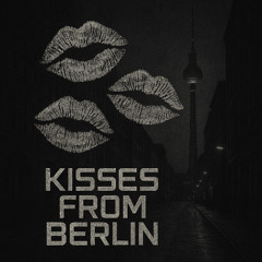 Kisses From berlin