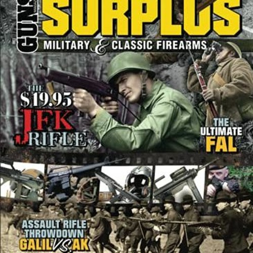 READ PDF 📩 Surplus Military & Classic Firearms: 2021 B&W edition by  FMG Publication