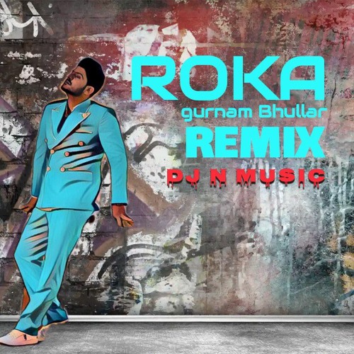 Roka gurnam Bhullar remix song