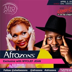 GUEST:  Wyclef Interview Exclusive With SheilaO On The Afrozons Radio Show (THROWBACK SPECIAL)