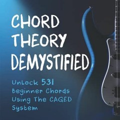 ✔️ Read Chord Theory Demystified: Unlock 531 Beginner Chords Using The CAGED System And Practica