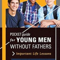 [ACCESS] EPUB 📥 Pocket Guide for Young Men without Fathers: Important Life Lessons b
